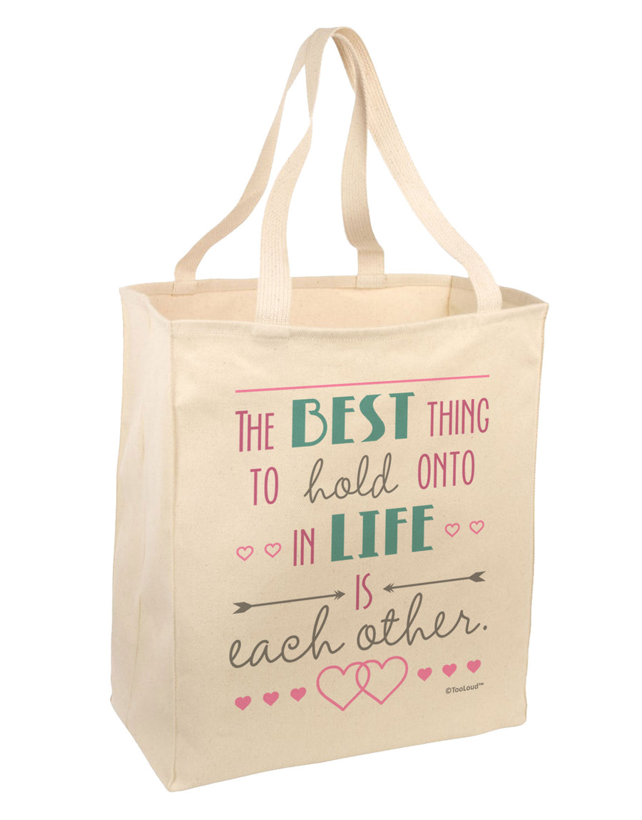 The Best Thing to Hold Onto in Life is Each Other - Color Large Grocery Tote Bag-Grocery Tote-TooLoud-Natural-Large-Davson Sales