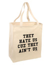 They Hate Us Cuz They Ain't Us Large Grocery Tote Bag by TooLoud-Grocery Tote-TooLoud-Natural-Large-Davson Sales