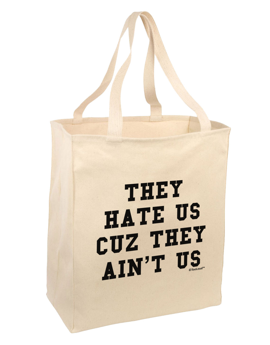 They Hate Us Cuz They Ain't Us Large Grocery Tote Bag by TooLoud-Grocery Tote-TooLoud-Natural-Large-Davson Sales