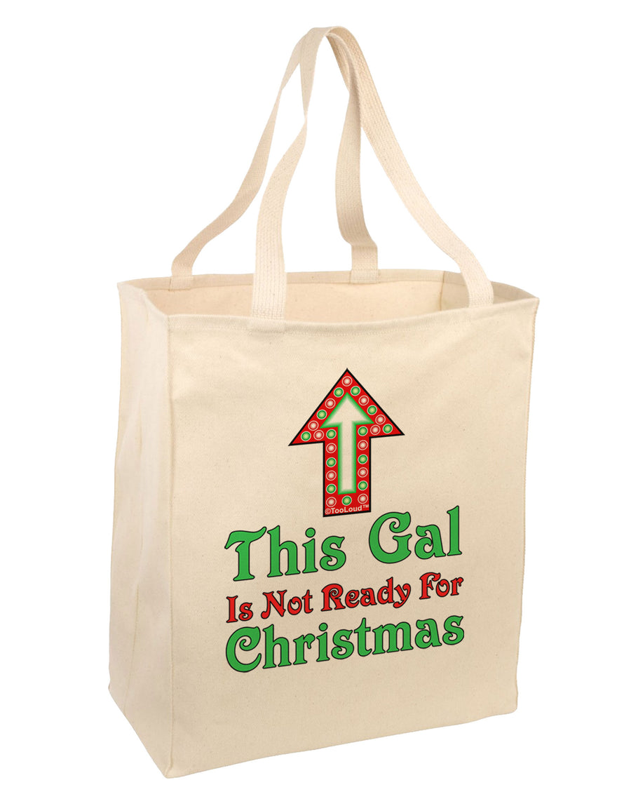 This Gal Is Not Ready For Christmas Large Grocery Tote Bag-Grocery Tote-TooLoud-Natural-Large-Davson Sales