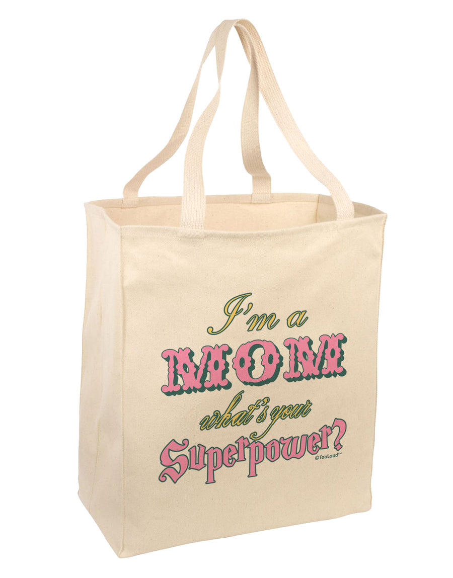 I'm a Mom - What's Your Superpower - Pink Large Grocery Tote Bag by TooLoud-Grocery Tote-TooLoud-Natural-Large-Davson Sales