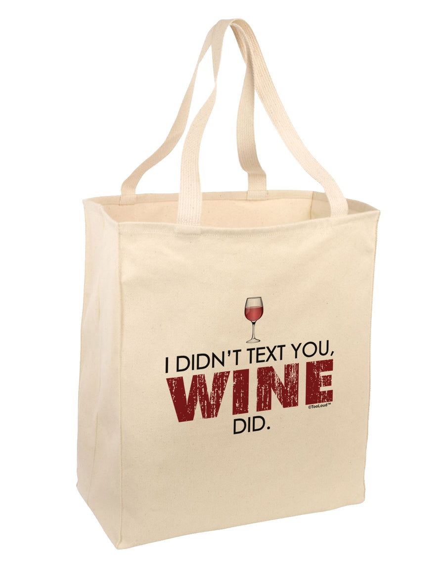 I Didn't Text You - Wine Large Grocery Tote Bag-Grocery Tote-TooLoud-Natural-Large-Davson Sales