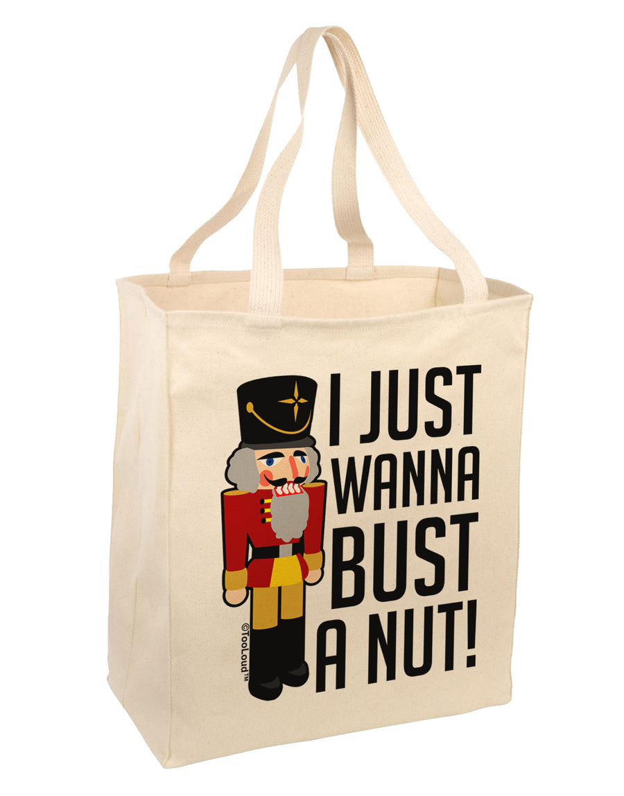 I Just Wanna Bust A Nut Nutcracker Large Grocery Tote Bag by TooLoud-TooLoud-Natural-Davson Sales