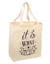 It Is What It Is Large Grocery Tote Bag-Grocery Tote-TooLoud-Natural-Large-Davson Sales