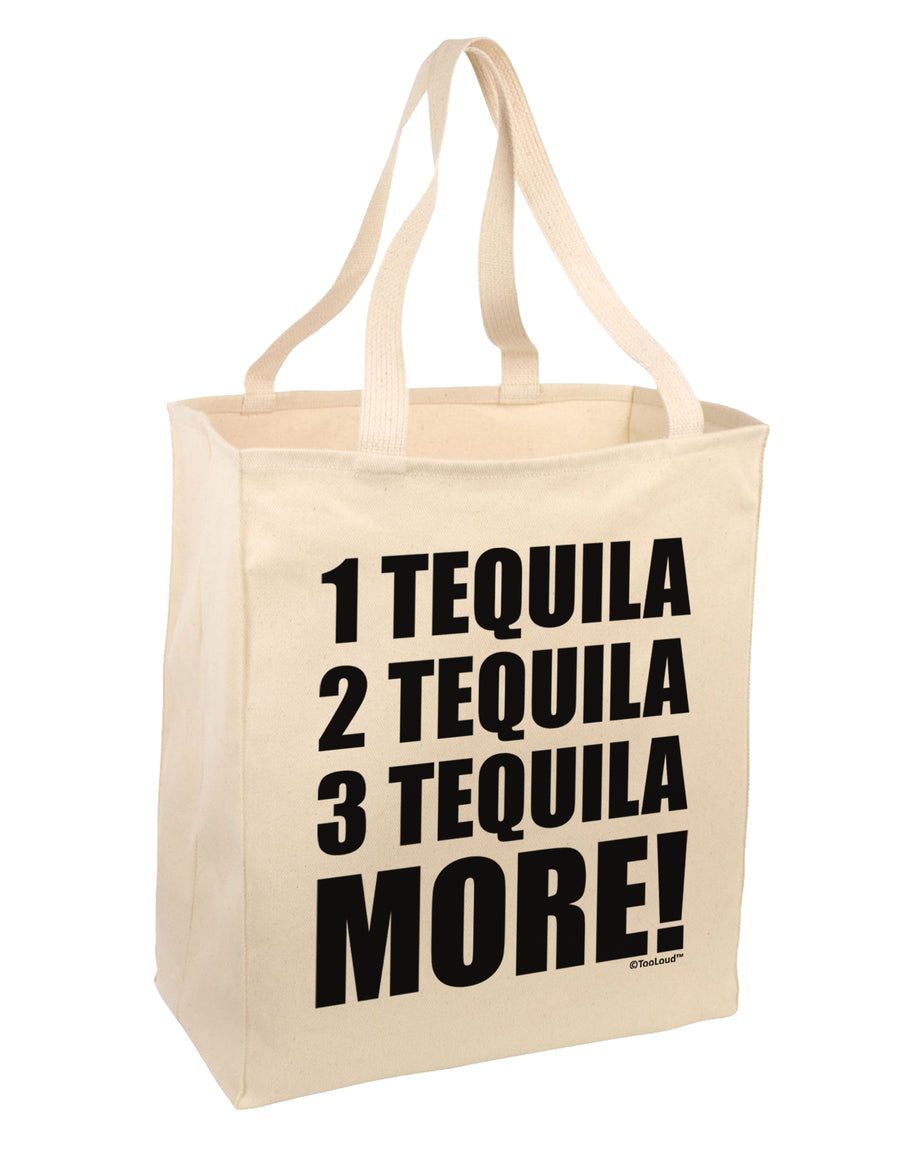 1 Tequila 2 Tequila 3 Tequila More Large Grocery Tote Bag by TooLoud-Grocery Tote-TooLoud-Natural-Large-Davson Sales
