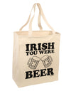 Irish You Were Beer Large Grocery Tote Bag by TooLoud-Grocery Tote-TooLoud-Natural-Large-Davson Sales