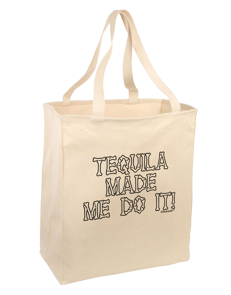 Tequila Made Me Do It - Bone Text Large Grocery Tote Bag by TooLoud-Grocery Tote-TooLoud-Natural-Large-Davson Sales