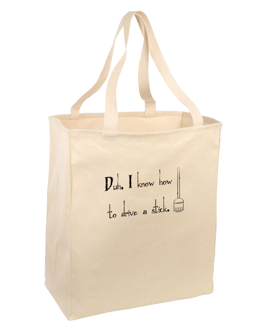 Duh I know How to Drive a Stick - Funny Large Grocery Tote Bag-Grocery Tote-TooLoud-Natural-Large-Davson Sales