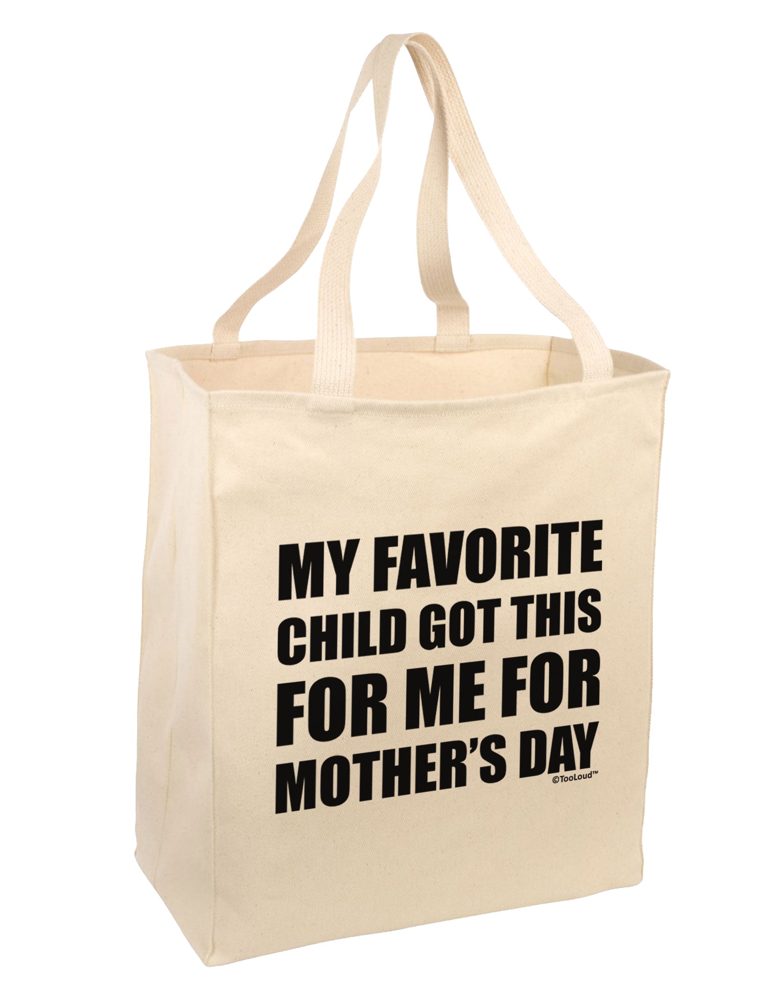 My Favorite Child Got This for Me for Mother's Day Large Grocery Tote Bag by TooLoud-Grocery Tote-TooLoud-Natural-Large-Davson Sales