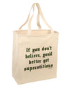 If You Don't Believe You'd Better Get Superstitious Large Grocery Tote Bag by TooLoud-Grocery Tote-TooLoud-Natural-Large-Davson Sales