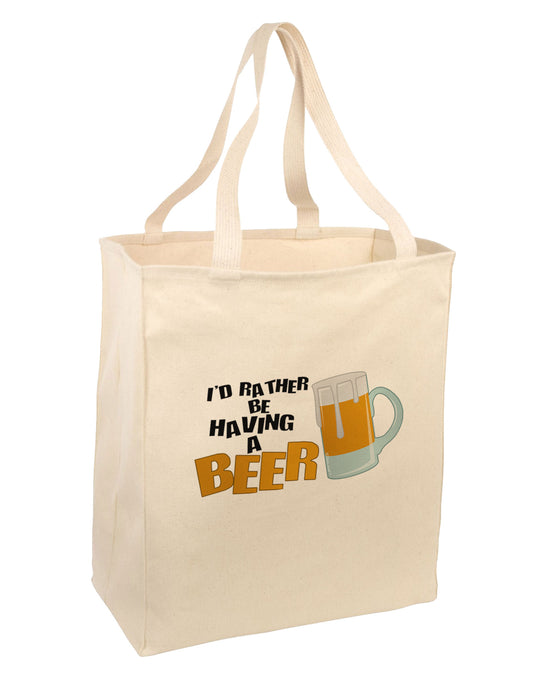 I'd Rather Be Having A Beer Large Grocery Tote Bag-Grocery Tote-TooLoud-Natural-Large-Davson Sales