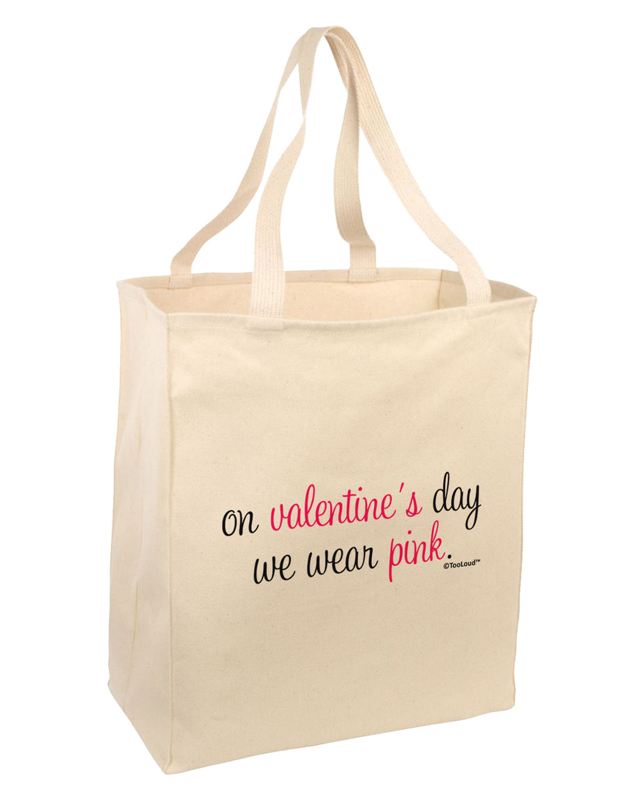 On Valentine's Day We Wear Pink Large Grocery Tote Bag by TooLoud-Grocery Tote-TooLoud-Natural-Large-Davson Sales