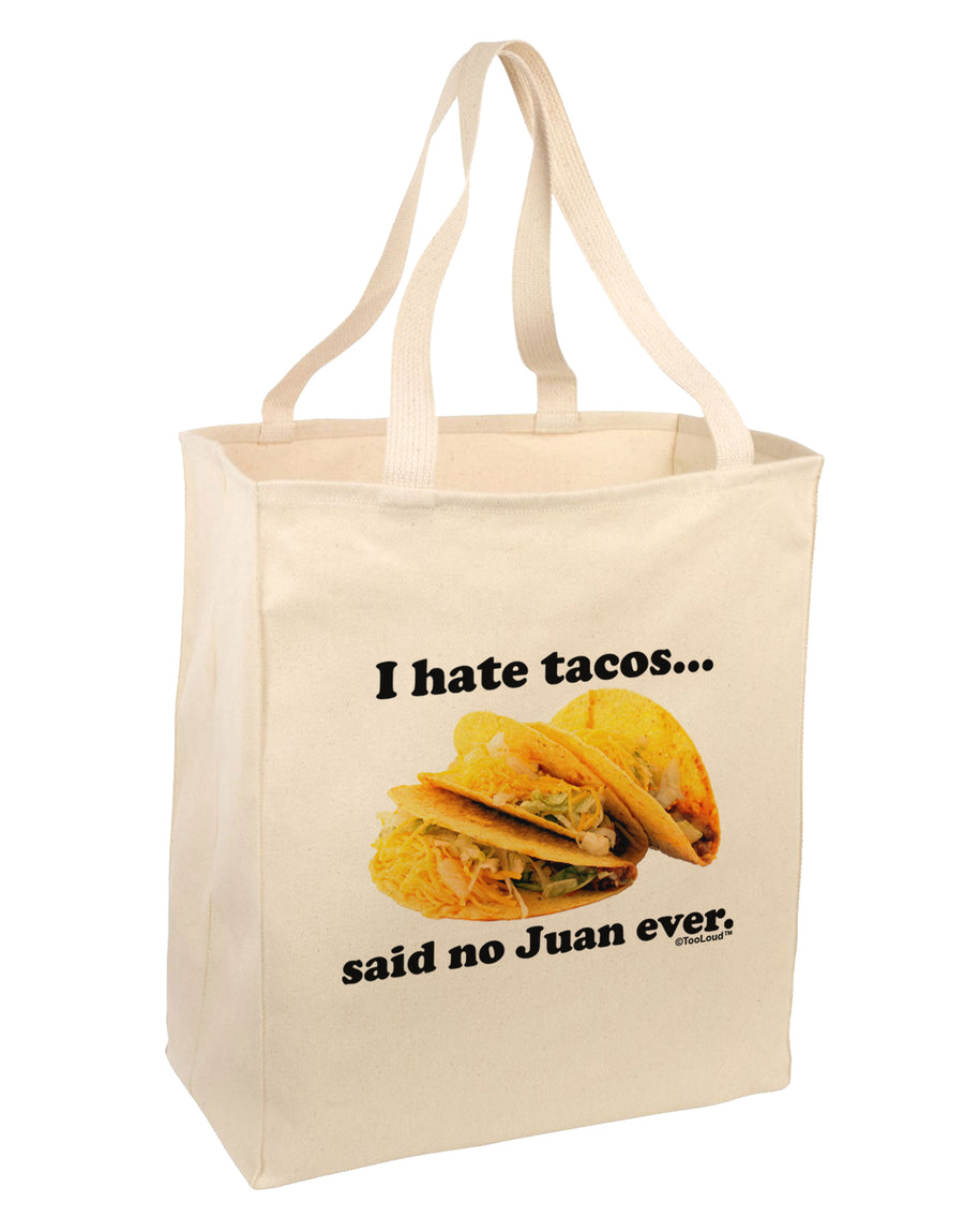 I Hate Tacos Said No Juan Ever Large Grocery Tote Bag by TooLoud-Grocery Tote-TooLoud-Natural-Large-Davson Sales