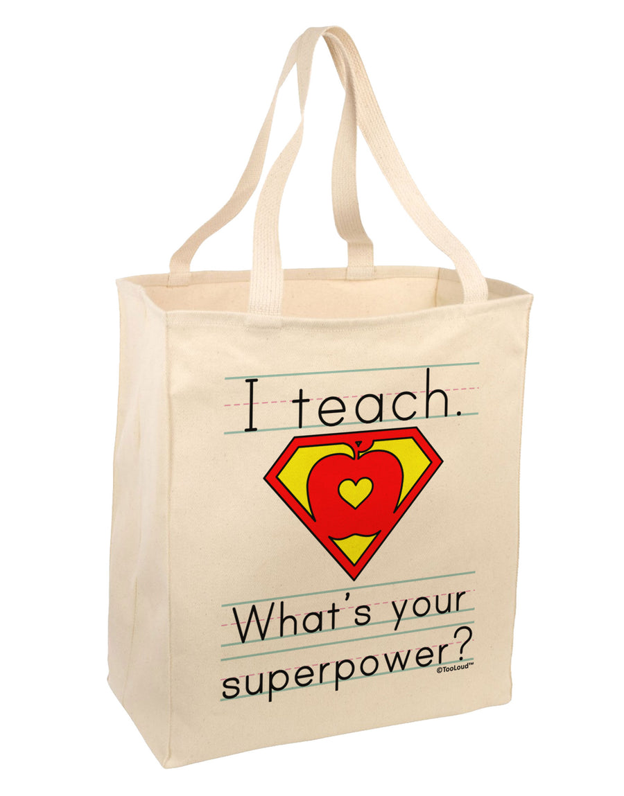 I Teach - What's Your Superpower Large Grocery Tote Bag-Grocery Tote-TooLoud-Natural-Large-Davson Sales