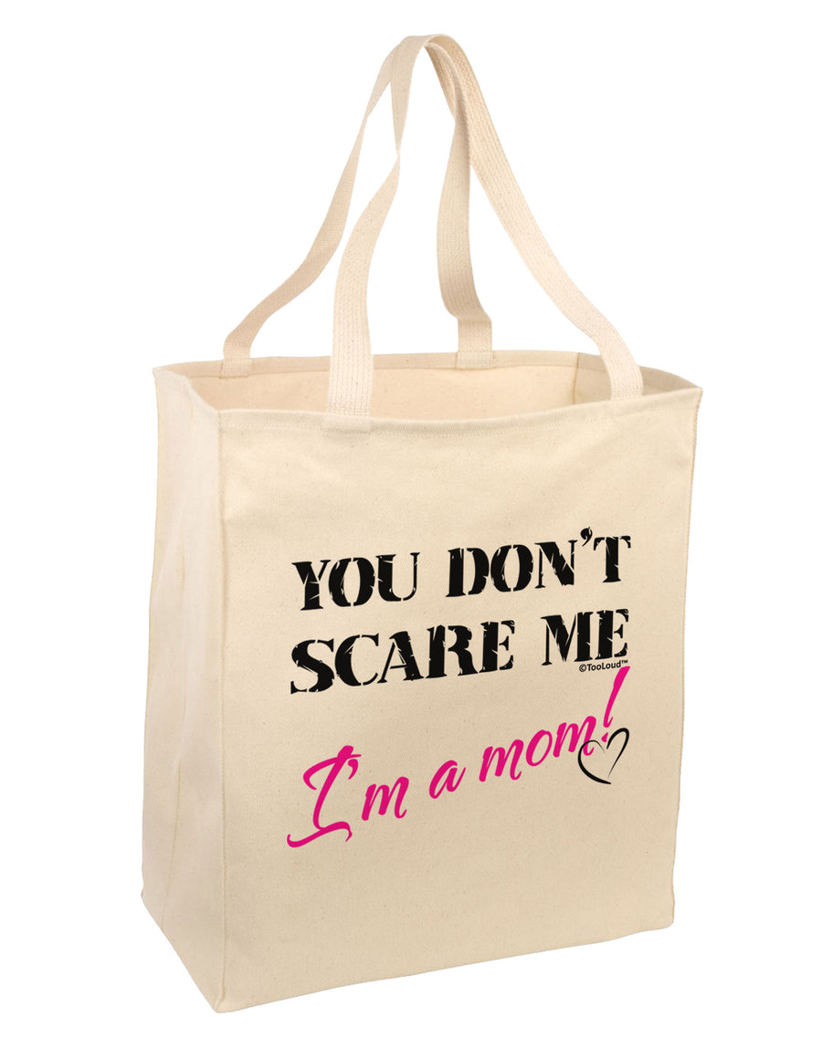 You Don't Scare Me - I'm a Mom Large Grocery Tote Bag by TooLoud-Grocery Tote-TooLoud-Natural-Large-Davson Sales