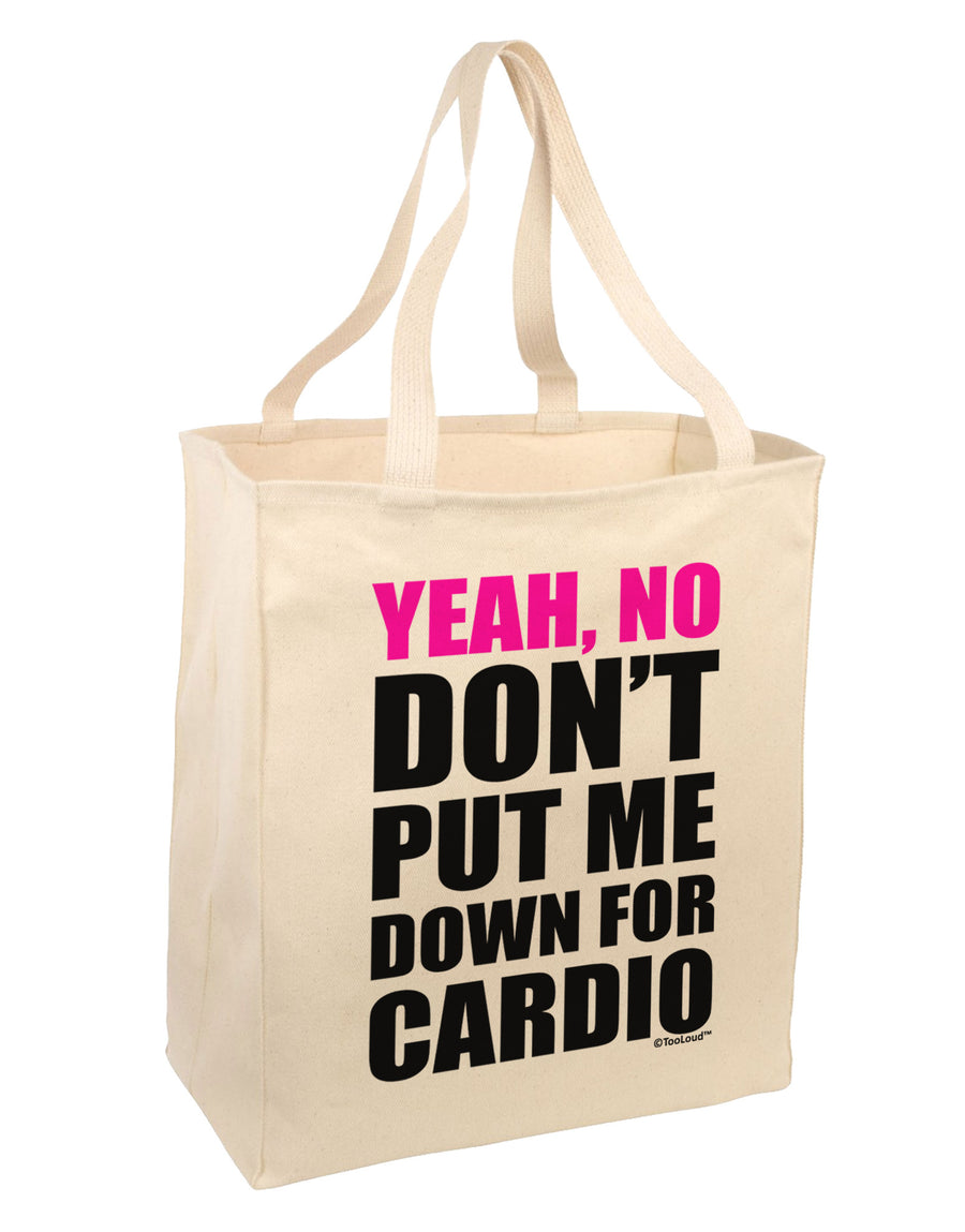 Yeah No Don't Put Me Down For Cardio Large Grocery Tote Bag-Grocery Tote-TooLoud-Natural-Large-Davson Sales