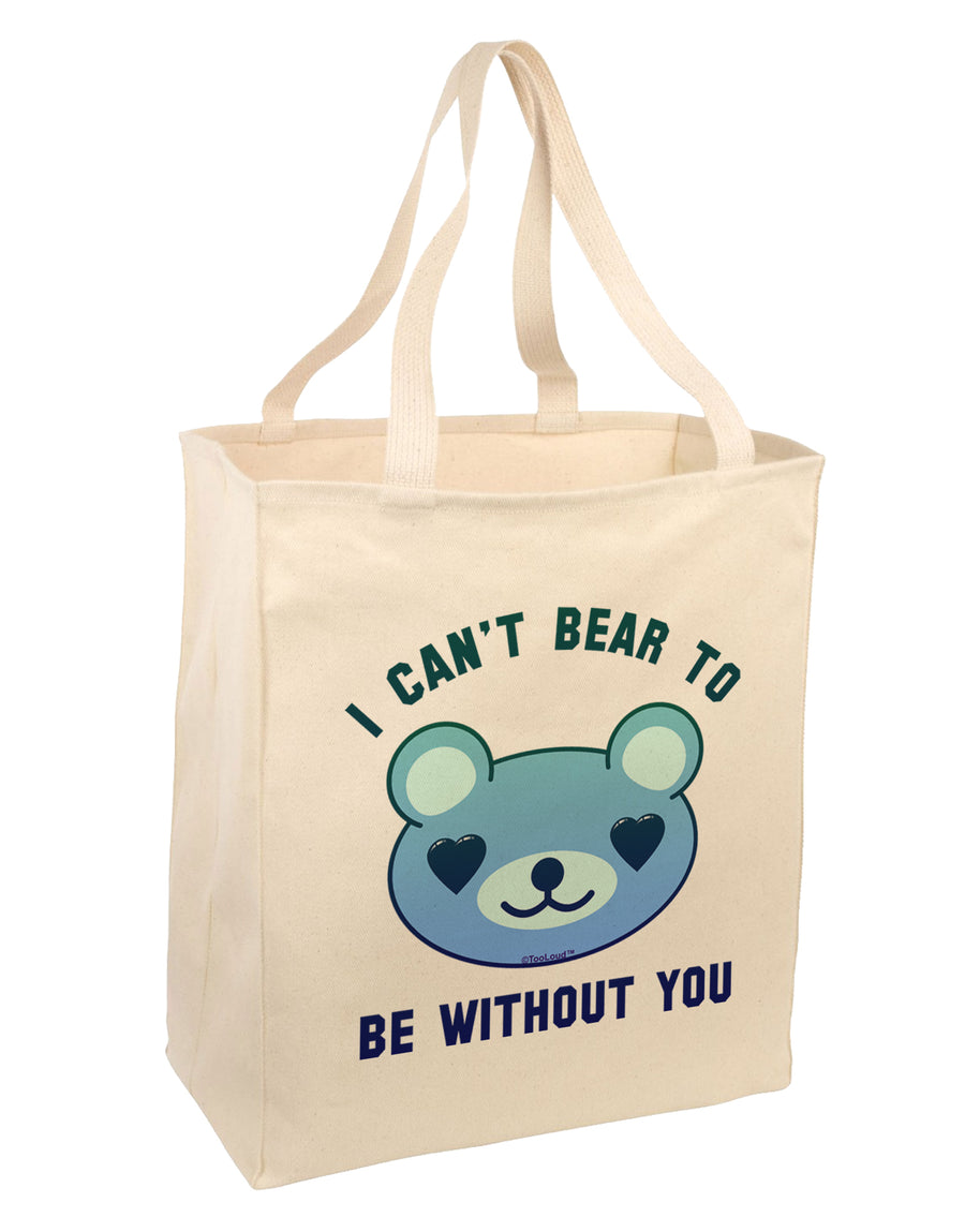 I Can't Bear to be Without You Blue Large Grocery Tote Bag by TooLoud-Grocery Tote-TooLoud-Natural-Large-Davson Sales