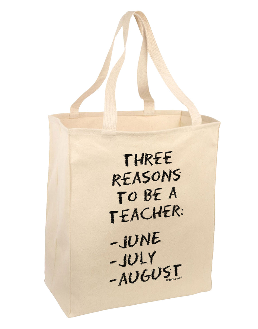 Three Reasons to Be a Teacher - June July August Large Grocery Tote Bag-Grocery Tote-TooLoud-Natural-Large-Davson Sales