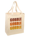 Gobble Gobble Gobble - Thanksgiving Large Grocery Tote Bag-Grocery Tote-TooLoud-Natural-Large-Davson Sales