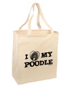 I Heart My Poodle Large Grocery Tote Bag by TooLoud-Grocery Tote-TooLoud-Natural-Large-Davson Sales