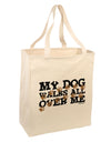 My Dog Walks All Over Me Large Grocery Tote Bag by TooLoud-Grocery Tote-TooLoud-Natural-Large-Davson Sales