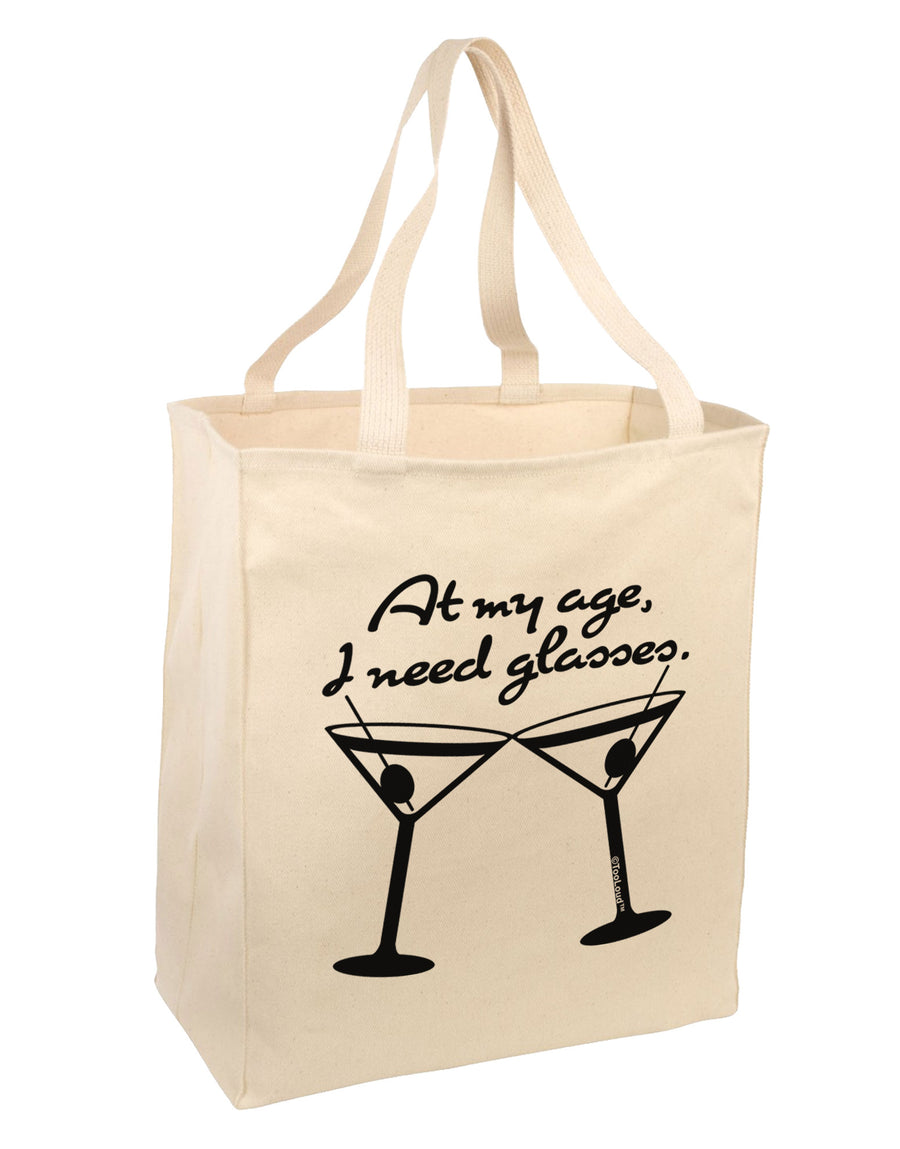 At My Age I Need Glasses - Martini Large Grocery Tote Bag by TooLoud-Grocery Tote-TooLoud-Natural-Large-Davson Sales