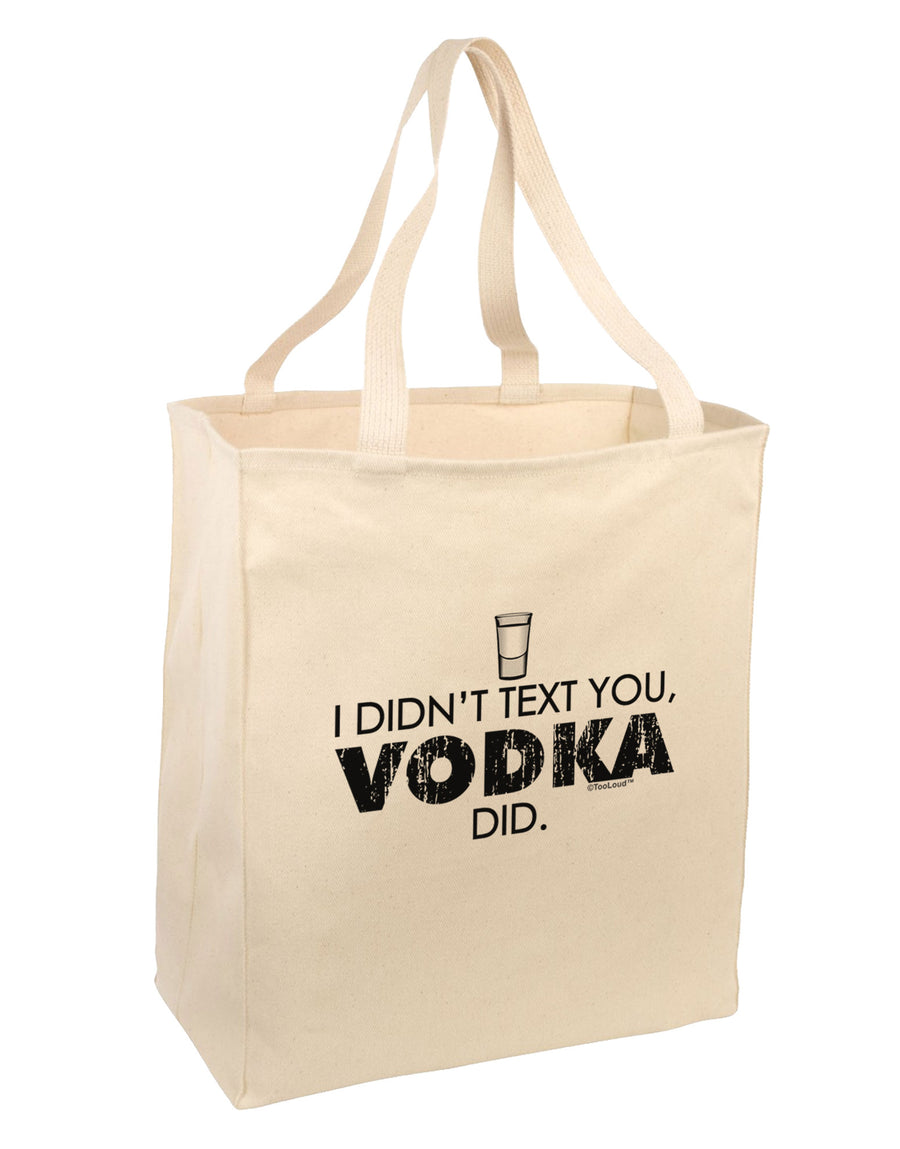 I Didn't Text You - Vodka Large Grocery Tote Bag-Grocery Tote-TooLoud-Natural-Large-Davson Sales