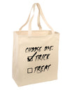 Choose One - Trick Large Grocery Tote Bag-Grocery Tote-TooLoud-Natural-Large-Davson Sales