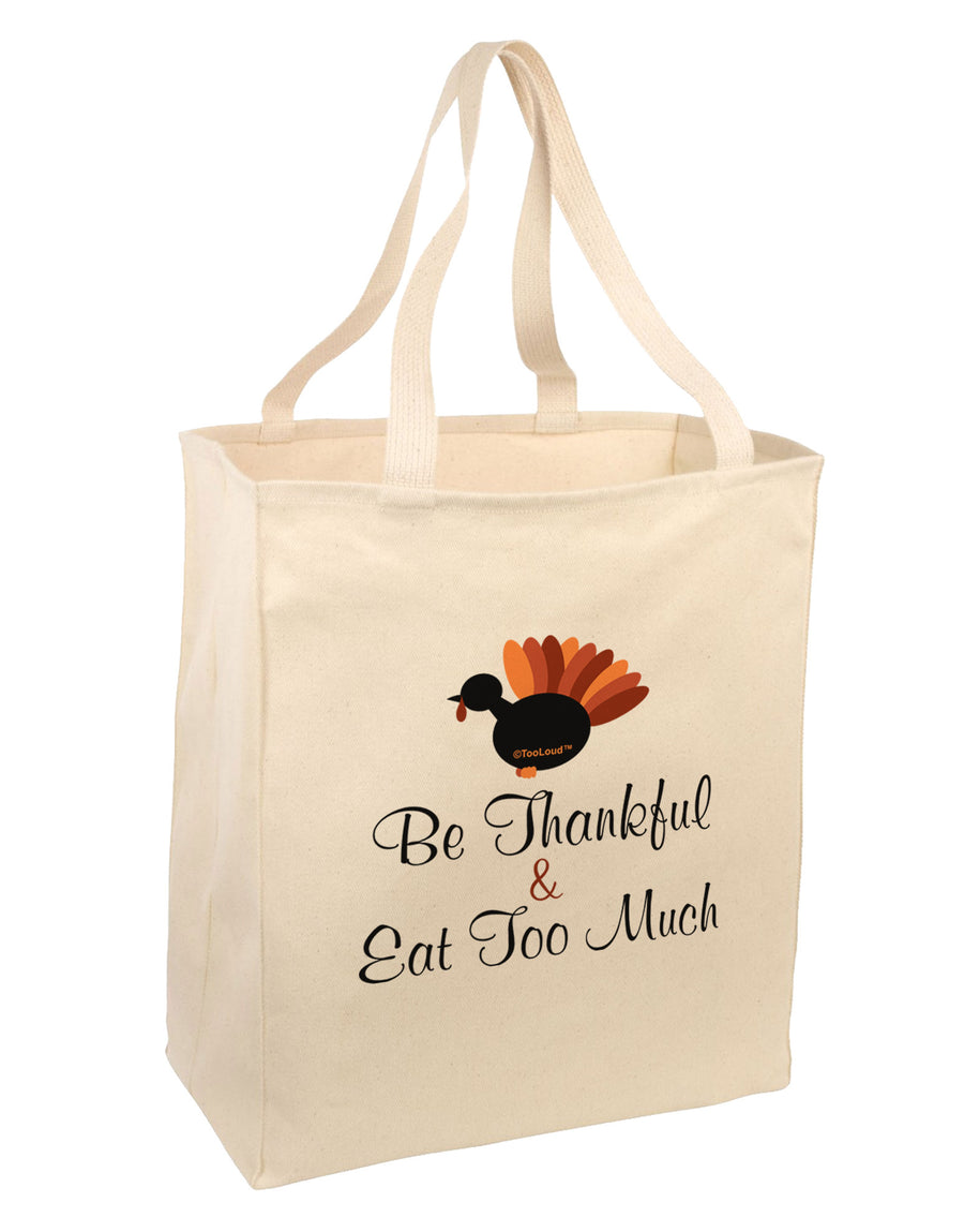 Be Thankful Eat Too Much Large Grocery Tote Bag-Grocery Tote-TooLoud-Natural-Large-Davson Sales