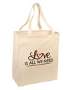 Love Is All We Need Large Grocery Tote Bag-Grocery Tote-TooLoud-Natural-Large-Davson Sales