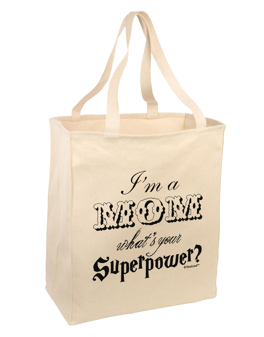 I'm a Mom - What's Your Superpower Large Grocery Tote Bag by TooLoud-Grocery Tote-TooLoud-Natural-Large-Davson Sales