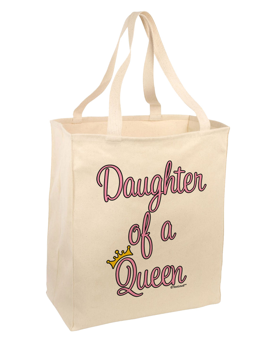 Daughter of a Queen - Matching Mom and Daughter Design Large Grocery Tote Bag by TooLoud-Grocery Tote-TooLoud-Natural-Large-Davson Sales