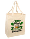 Irish Today Hungover Tomorrow Large Grocery Tote Bag-Grocery Tote-TooLoud-Natural-Large-Davson Sales