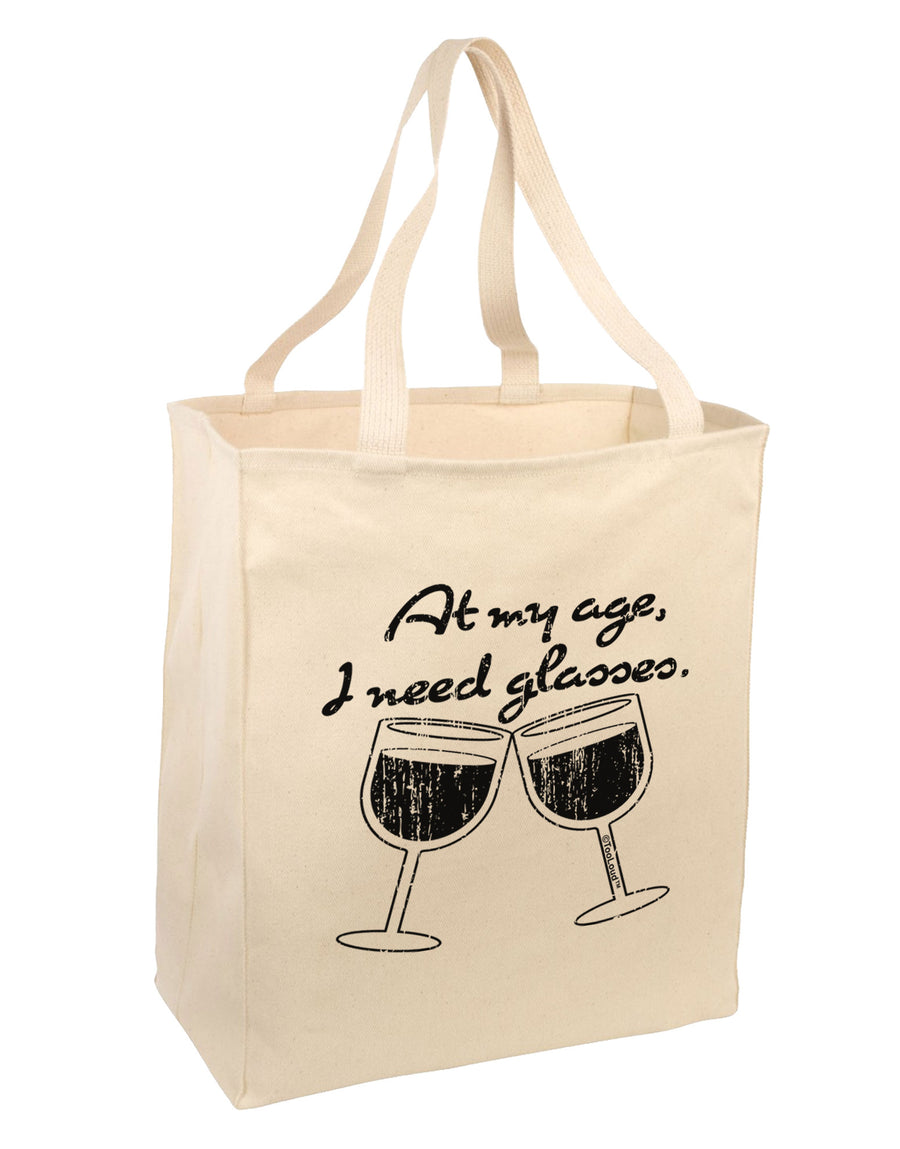 At My Age I Need Glasses - Wine Distressed Large Grocery Tote Bag by TooLoud-Grocery Tote-TooLoud-Natural-Large-Davson Sales