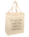 If You Can Read This - Thank a Teacher Large Grocery Tote Bag-Grocery Tote-TooLoud-Natural-Large-Davson Sales