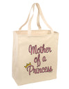 Mother of a Princess - Matching Mom and Daughter Design Large Grocery Tote Bag by TooLoud-Grocery Tote-TooLoud-Natural-Large-Davson Sales