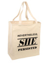 Nevertheless She Persisted Women's Rights Large Grocery Tote Bag-Natural by TooLoud-Grocery Tote-TooLoud-Natural-Large-Davson Sales