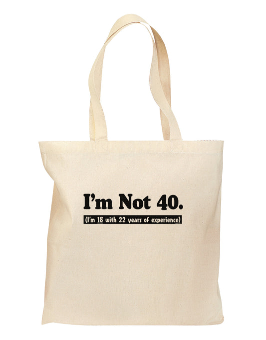 I'm Not 40 I'm 18 with 22 yrs experience Grocery Tote Bag-Grocery Tote-TooLoud-Natural-Medium-Davson Sales
