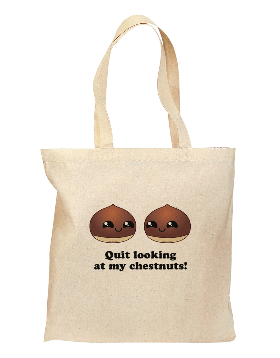 Quit Looking At My Chestnuts - Funny Grocery Tote Bag-Grocery Tote-TooLoud-Natural-Medium-Davson Sales