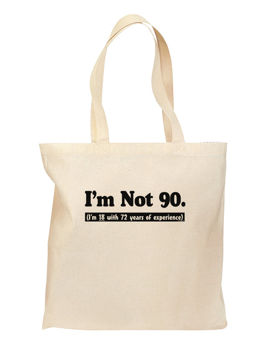 I'm Not 90 I'm 18 with 72 yrs experience Grocery Tote Bag-Grocery Tote-TooLoud-Natural-Medium-Davson Sales