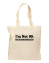 I'm Not 90 I'm 18 with 72 yrs experience Grocery Tote Bag-Grocery Tote-TooLoud-Natural-Medium-Davson Sales