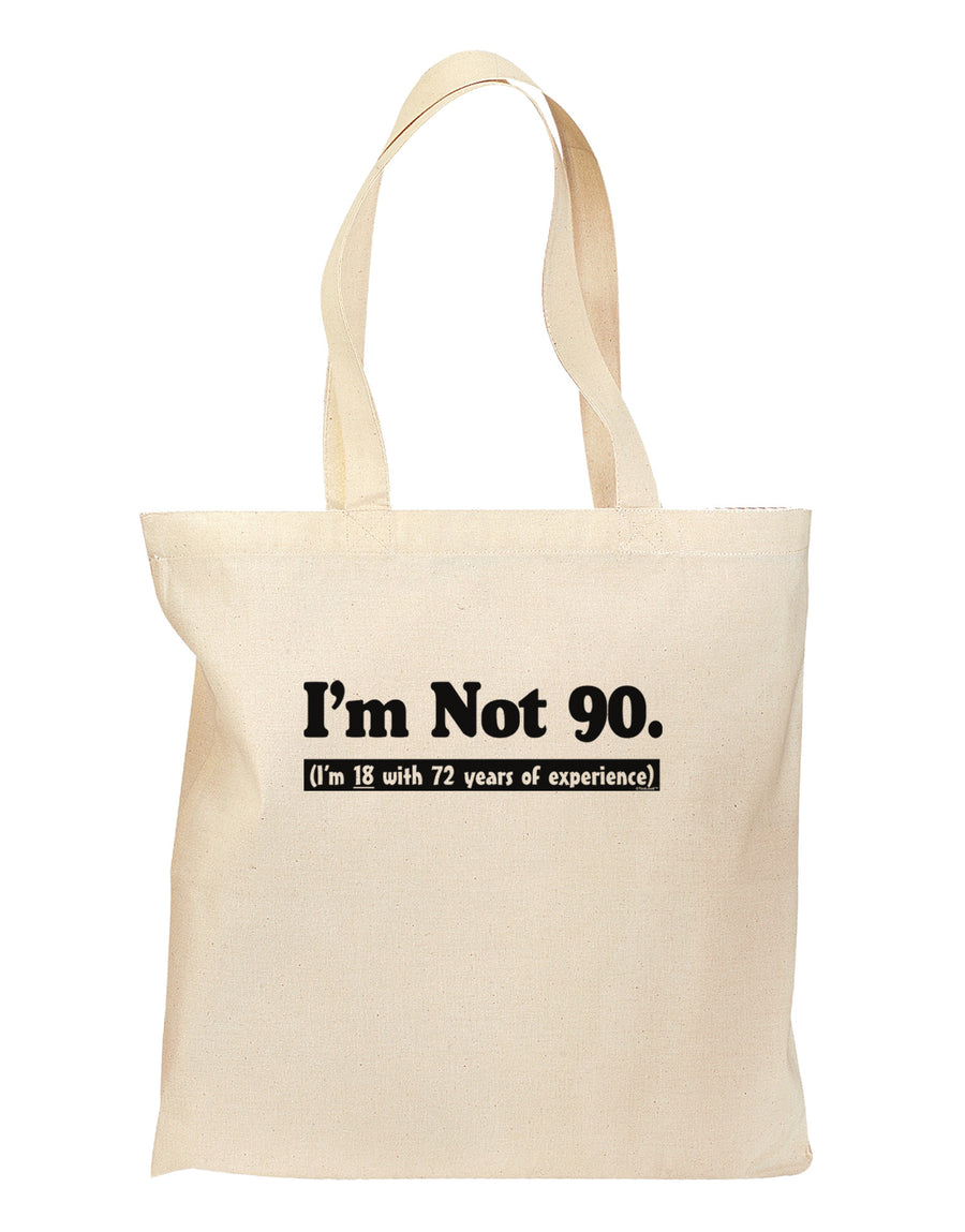 I'm Not 90 I'm 18 with 72 yrs experience Grocery Tote Bag-Grocery Tote-TooLoud-Natural-Medium-Davson Sales