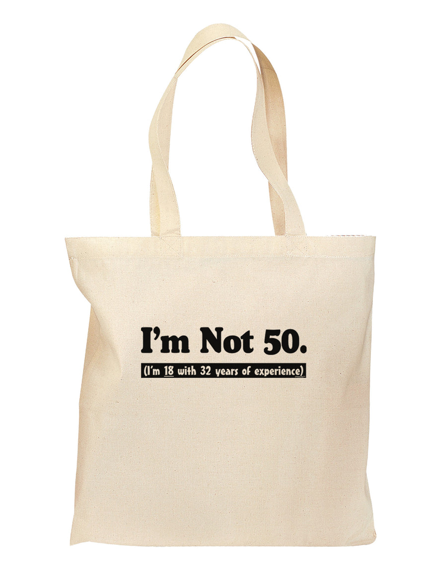 I'm Not 50 I'm 18 with 32 yrs experience Grocery Tote Bag-Grocery Tote-TooLoud-Natural-Medium-Davson Sales