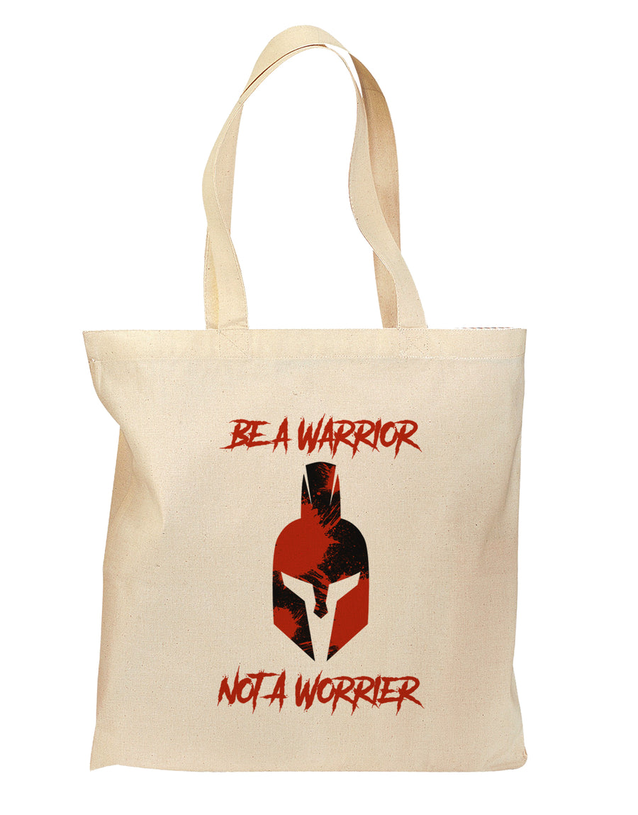 Be a Warrior Not a Worrier Grocery Tote Bag - Natural by TooLoud