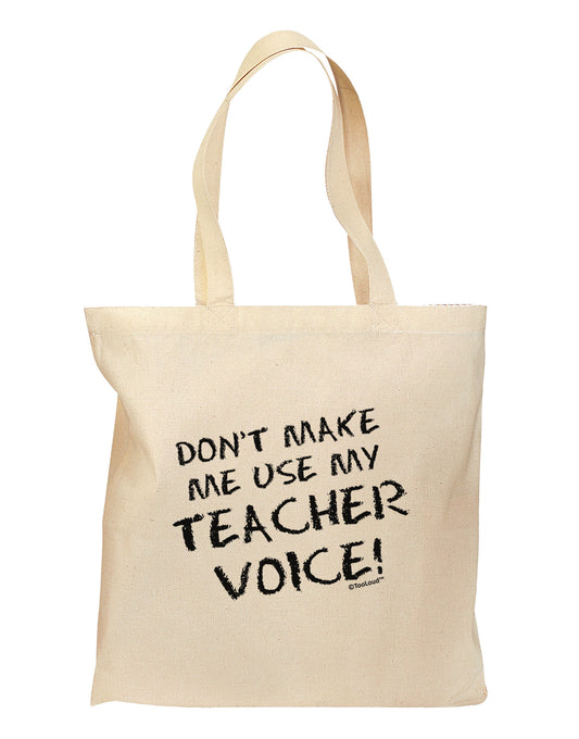 Don't Make Me Use My Teacher Voice Grocery Tote Bag-Grocery Tote-TooLoud-Natural-Medium-Davson Sales