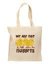 TooLoud We Are Not Nuggets Grocery Tote Bag-Grocery Tote-TooLoud-Natural-Medium-Davson Sales