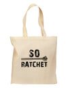 So Ratchet Grocery Tote Bag-Grocery Tote-TooLoud-Natural-Medium-Davson Sales