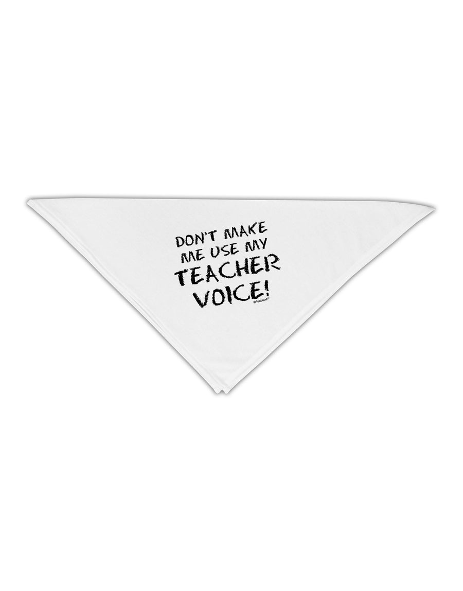 Don't Make Me Use My Teacher Voice Adult 19&#x22; Square Bandana-Square Bandanas-TooLoud-White-One-Size-Adult-Davson Sales