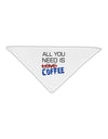 All You Need Is Coffee Adult 19" Square Bandana-Square Bandanas-TooLoud-White-One-Size-Adult-Davson Sales