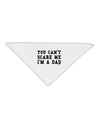 You Can't Scare Me - I'm a Dad Adult 19&#x22; Square Bandana-Square Bandanas-TooLoud-White-One-Size-Adult-Davson Sales